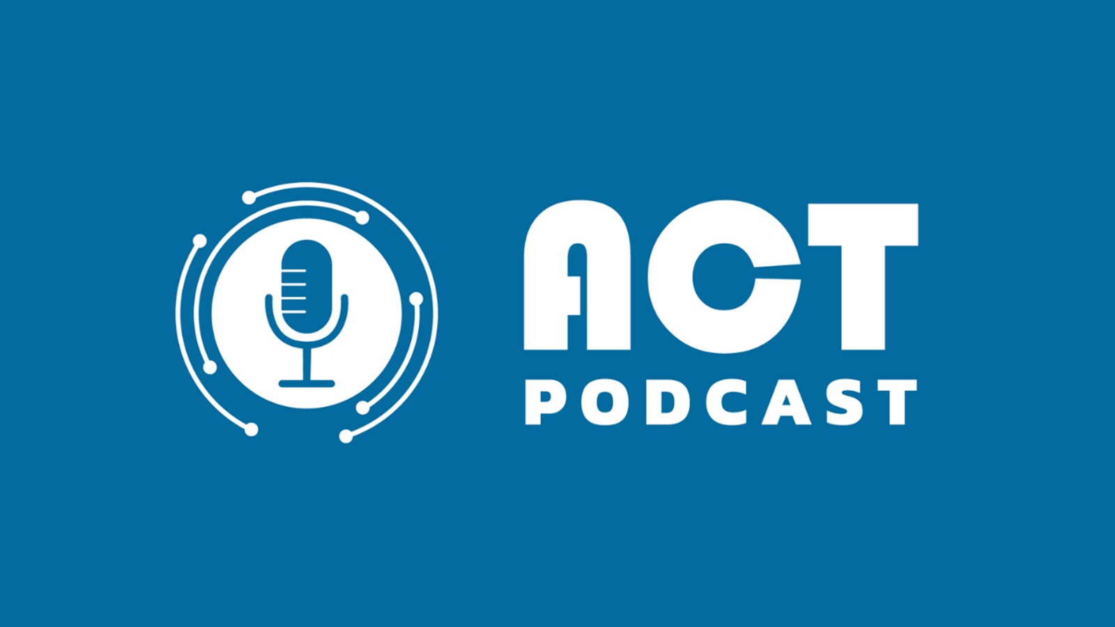Launching ACT Podcast